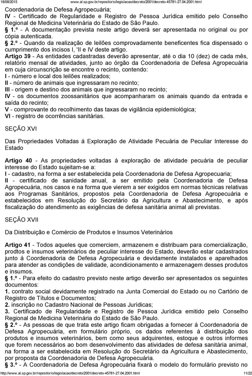 º Quando da realização de leilões comprovadamente beneficentes fica dispensado o cumprimento dos incisos I, 'II e IV deste artigo.