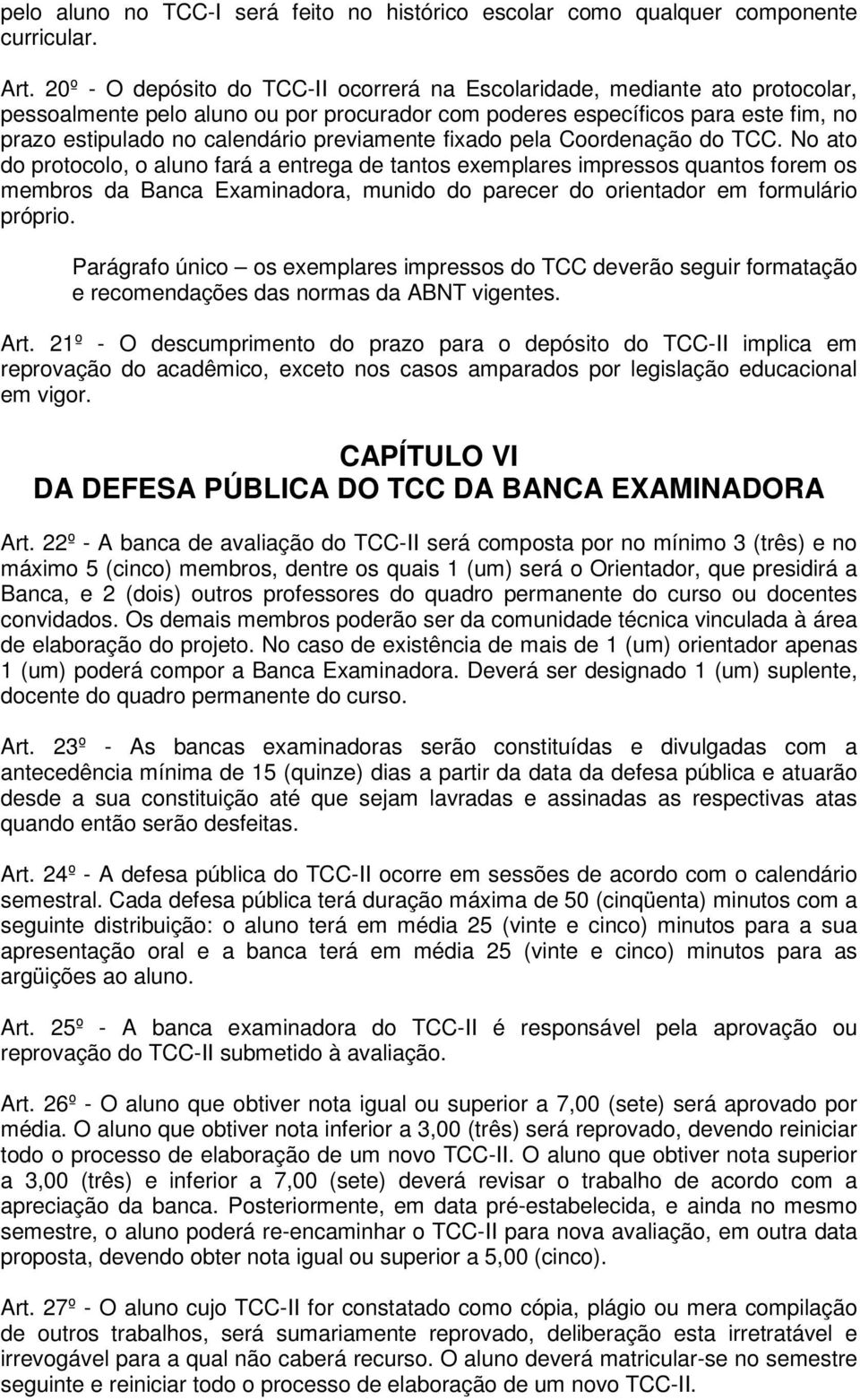 previamente fixado pela Coordenação do TCC.