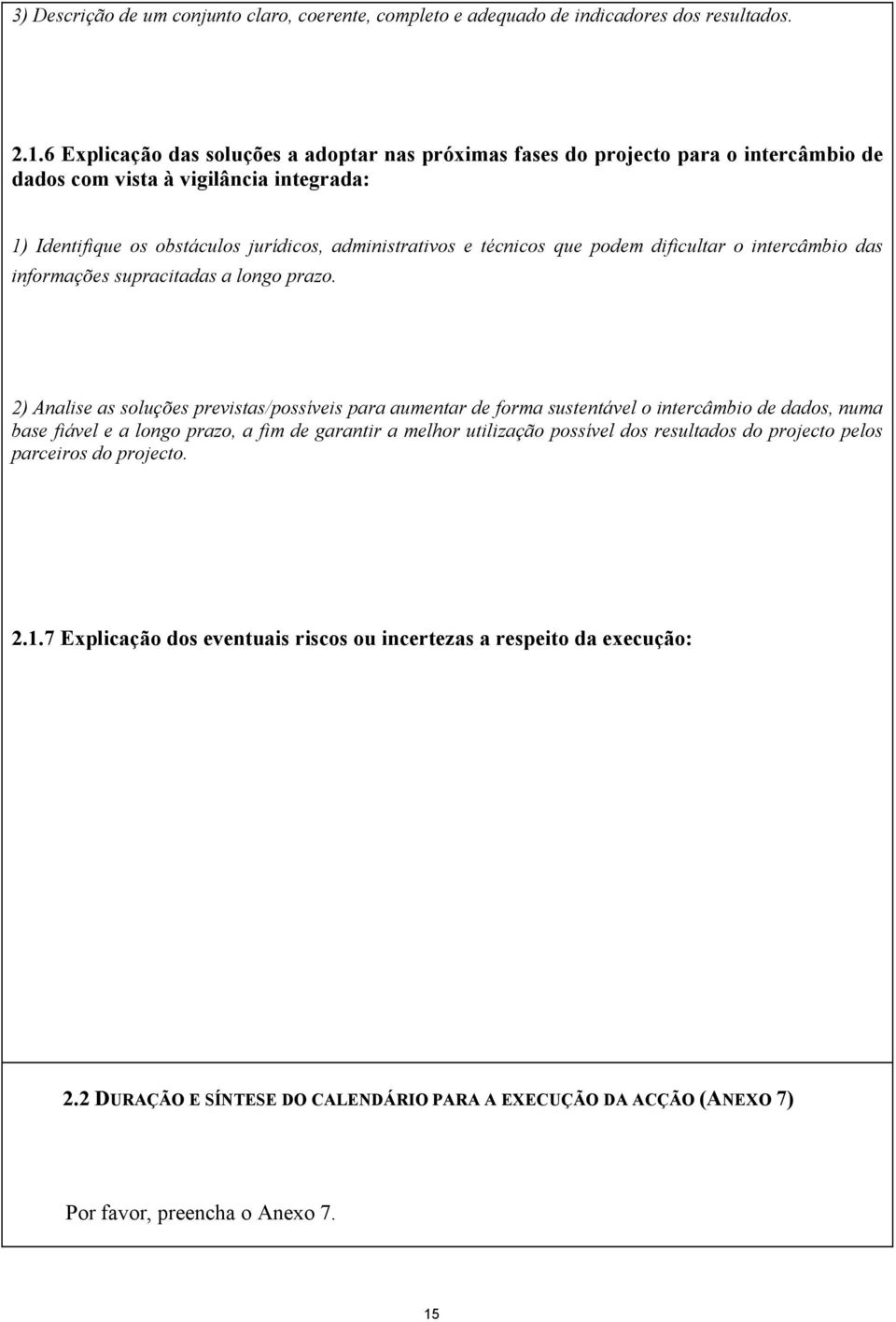 que podem dificultar o intercâmbio das informações supracitadas a longo prazo.