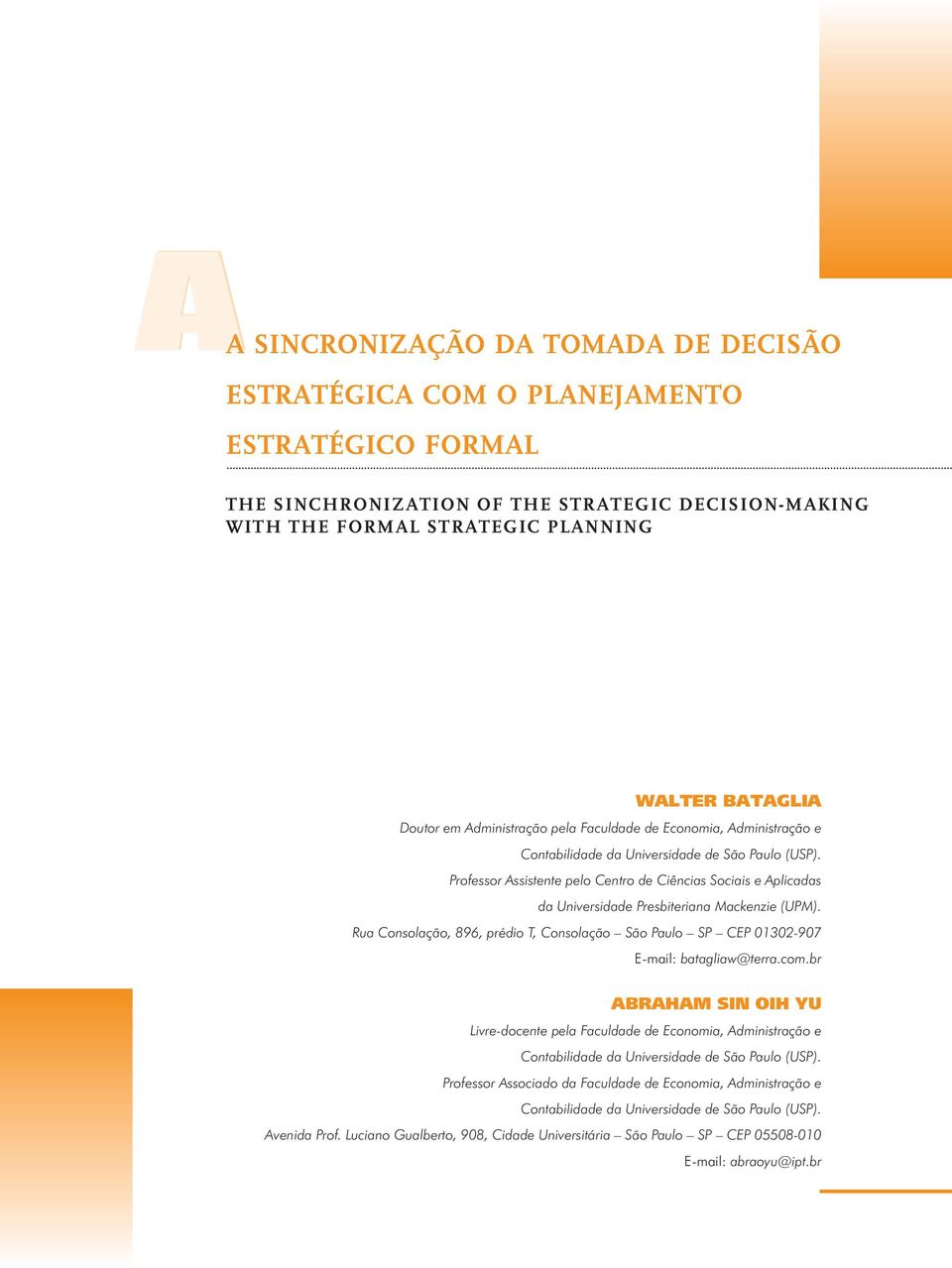 Professor Assistente pelo Centro de Ciências Sociais e Aplicadas da Universidade Presbiteriana Mackenzie (UPM).