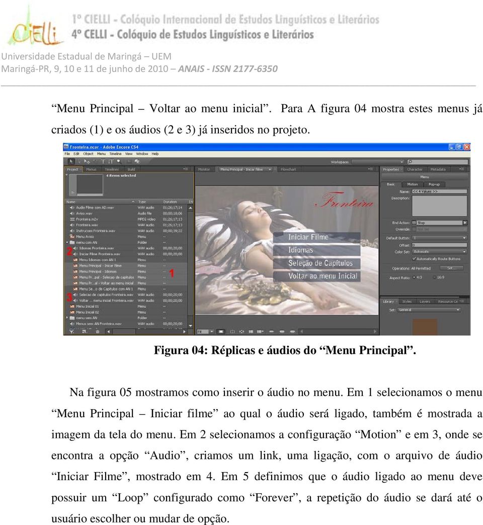 Em 1 selecionamos o menu Menu Principal Iniciar filme ao qual o áudio será ligado, também é mostrada a imagem da tela do menu.