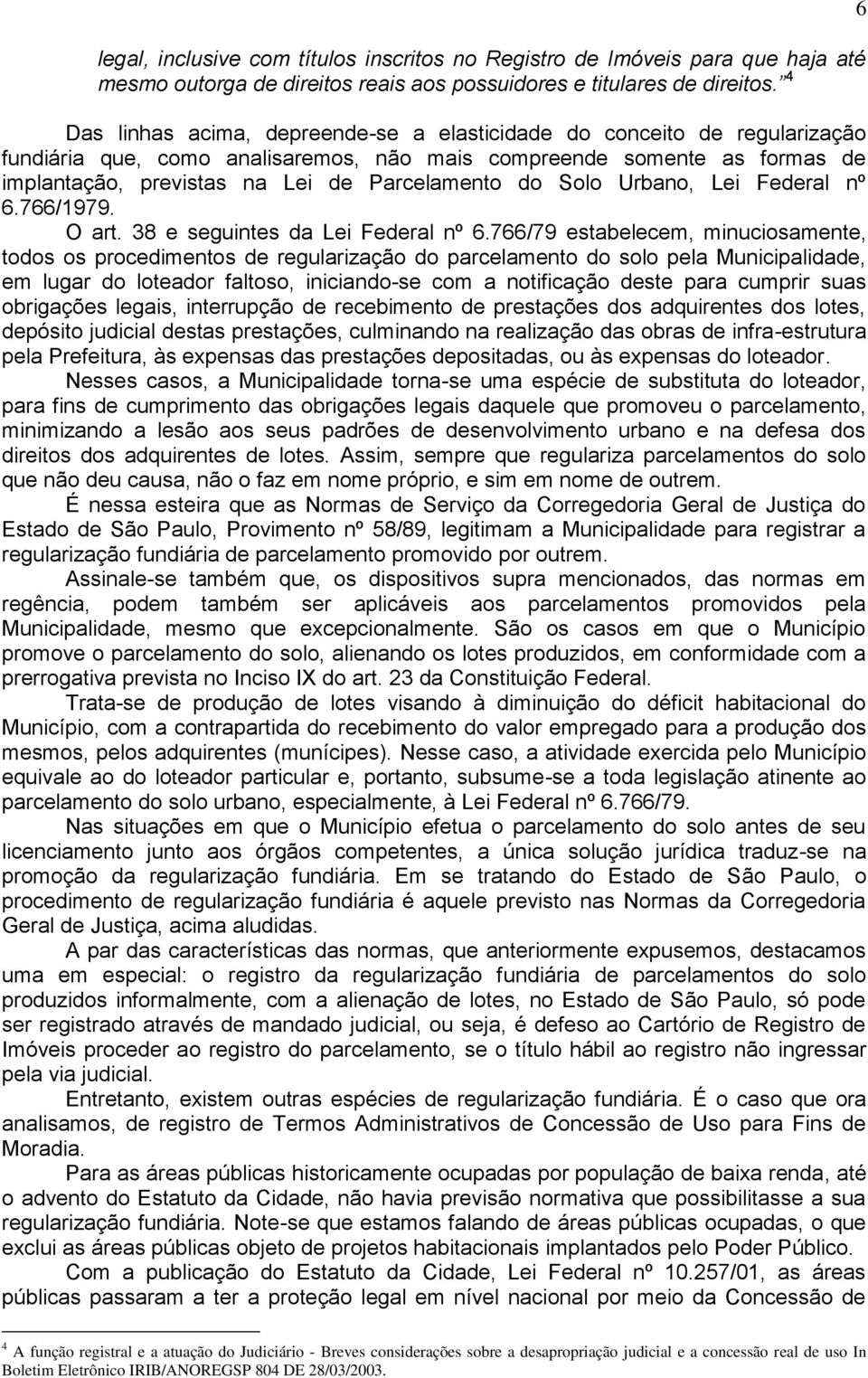 do Solo Urbano, Lei Federal nº 6.766/1979. O art. 38 e seguintes da Lei Federal nº 6.