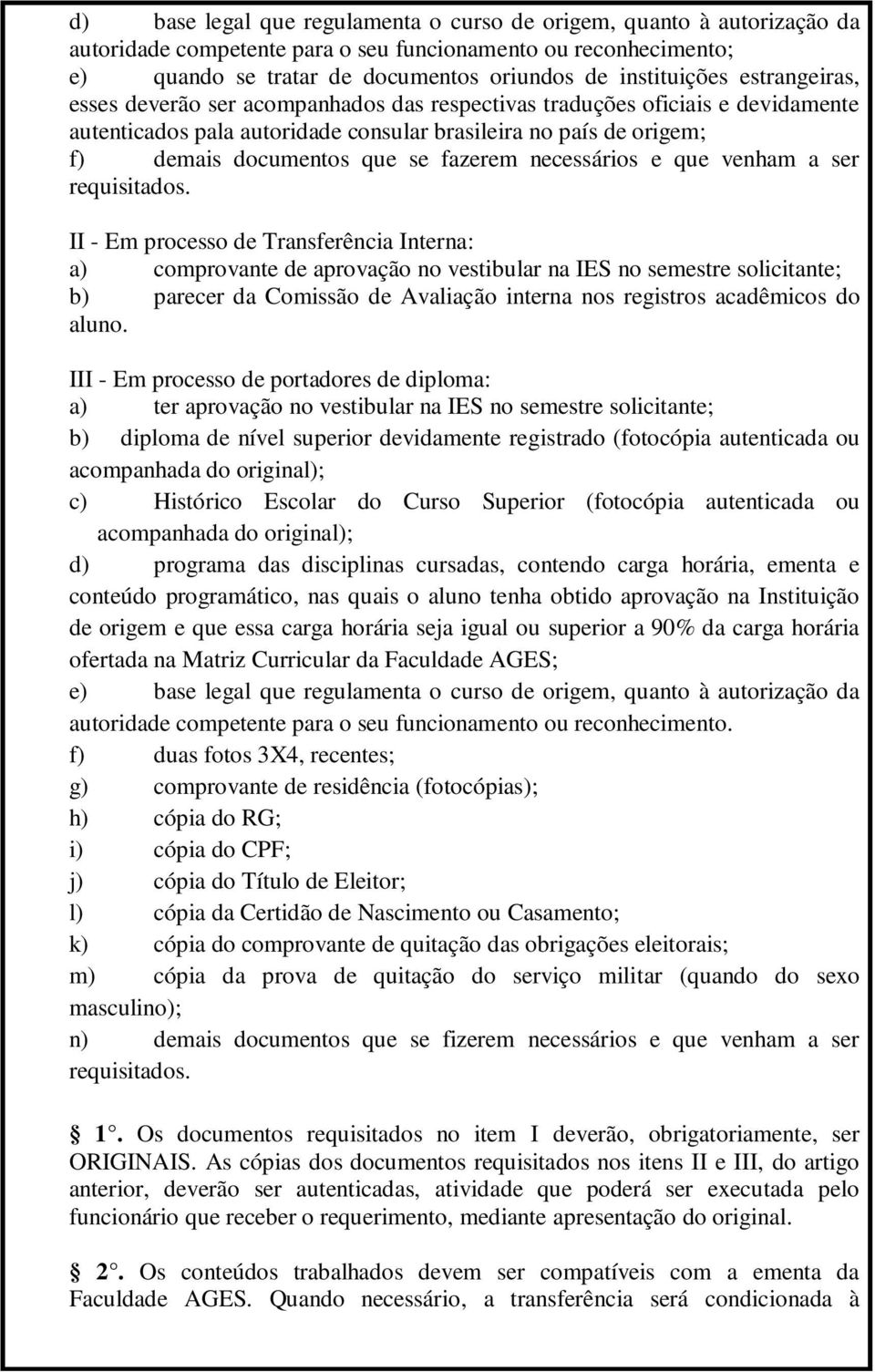 necessários e que venham a ser requisitados.