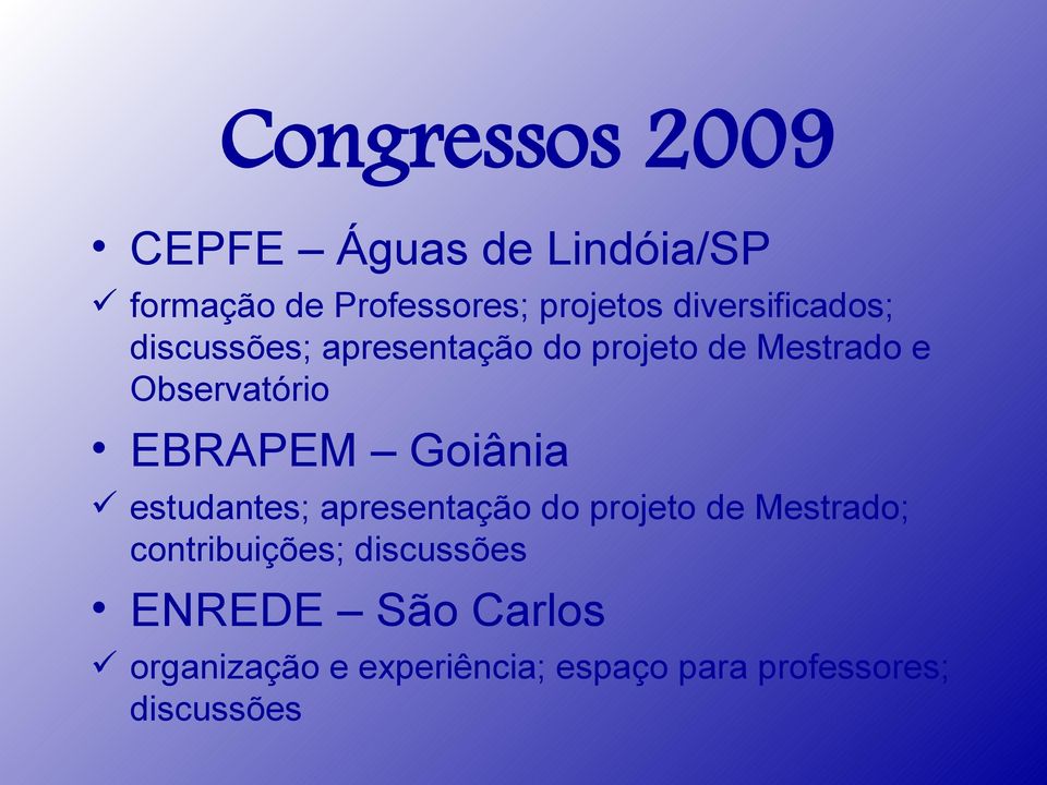 EBRAPEM Goiânia estudantes; apresentação do projeto de Mestrado; contribuições;