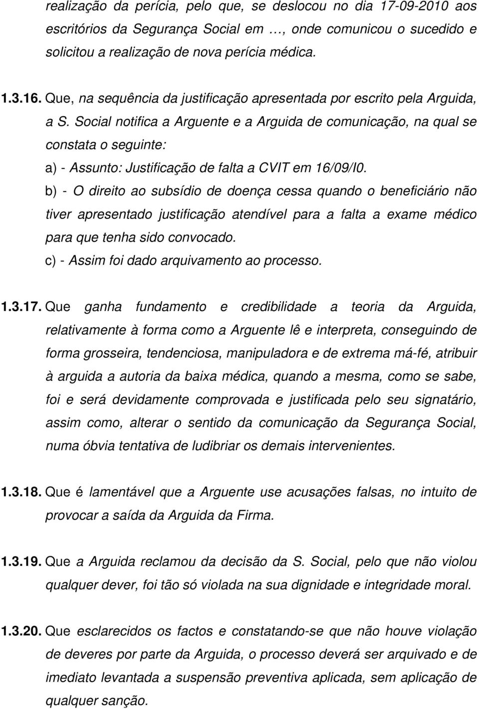 Social notifica a Arguente e a Arguida de comunicação, na qual se constata o seguinte: a) - Assunto: Justificação de falta a CVIT em 16/09/I0.