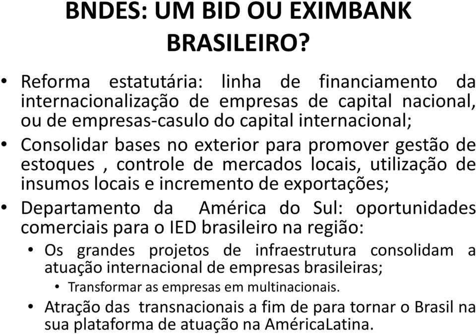 exterior para promover gestão de estoques, controle de mercados locais, utilização de insumos locais e incremento de exportações; Departamento da América do Sul: