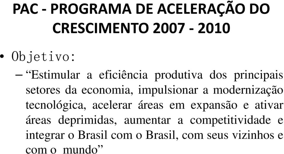 modernização tecnológica, acelerar áreas em expansão e ativar áreas deprimidas,