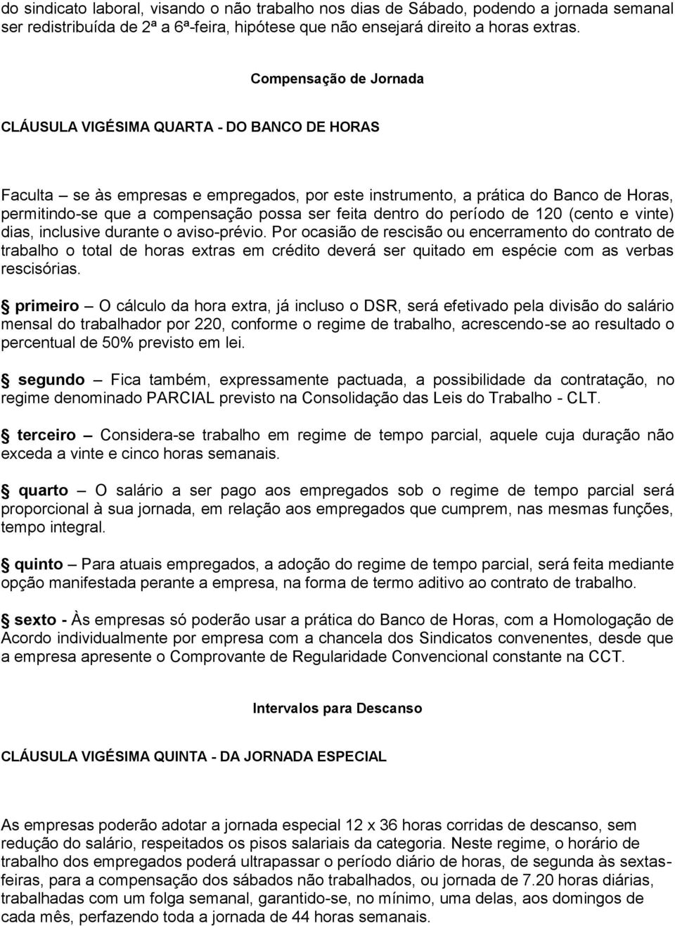 feita dentro do período de 120 (cento e vinte) dias, inclusive durante o aviso-prévio.