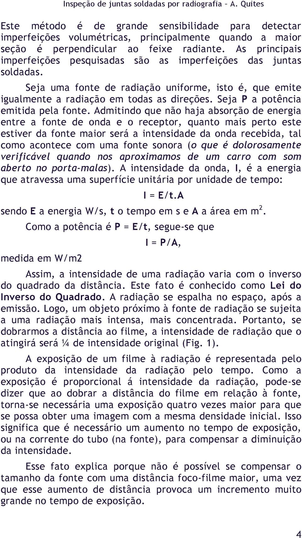 Seja P a potência emitida pela fonte.