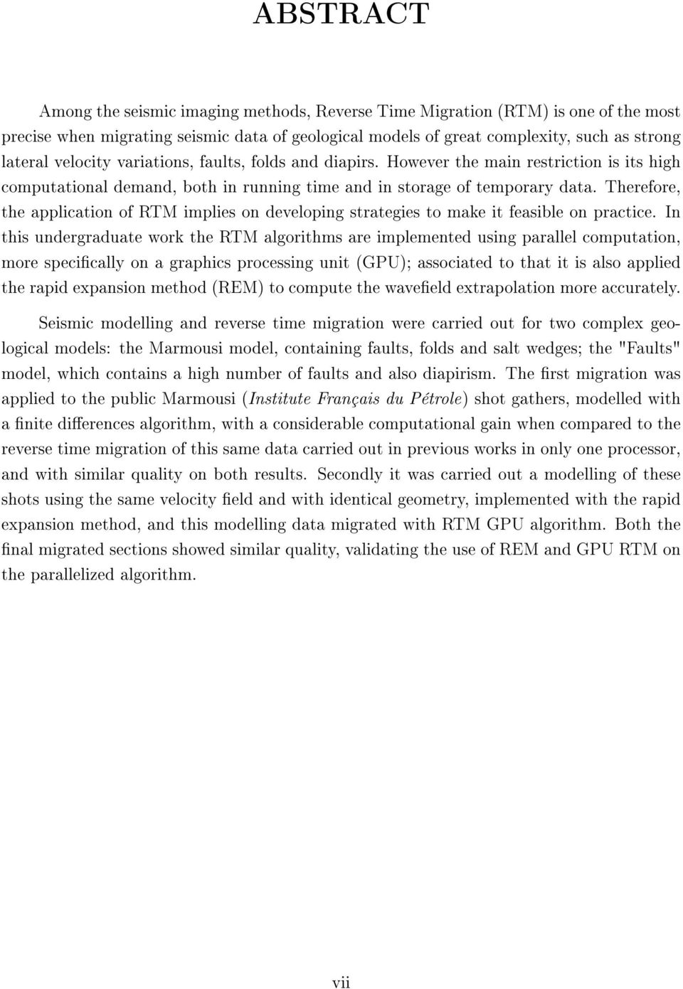 Therefore, the application of RTM implies on developing strategies to make it feasible on practice.