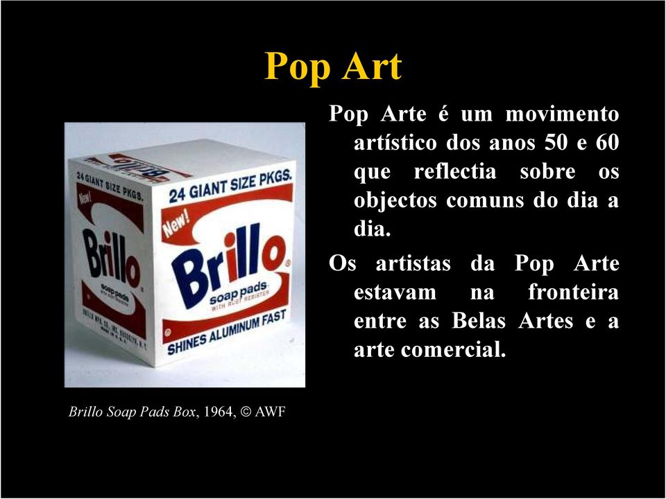 Os artistas da Pop Arte estavam na fronteira entre as