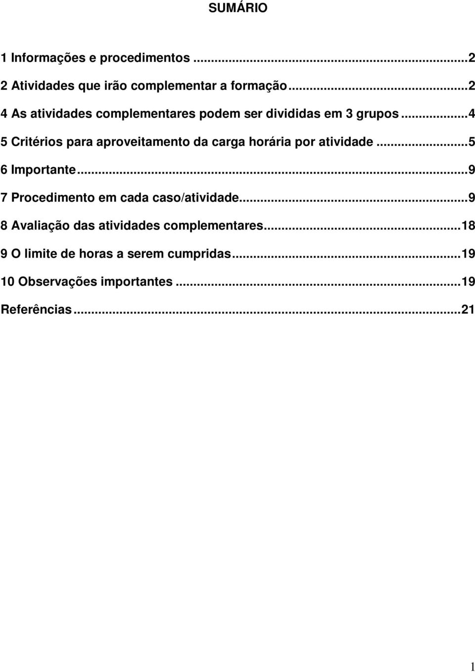 .. 4 5 Critérios para aproveitamento da carga horária por atividade... 5 6 Importante.