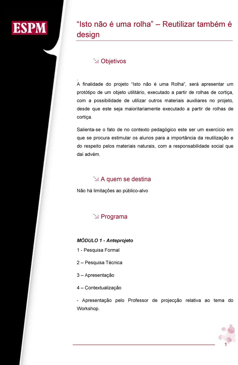 auxiliares no projeto, desde que este seja maioritariamente executado a partir de rolhas de cortiça.