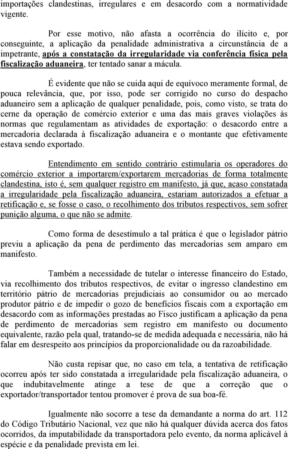 física pela fiscalização aduaneira, ter tentado sanar a mácula.