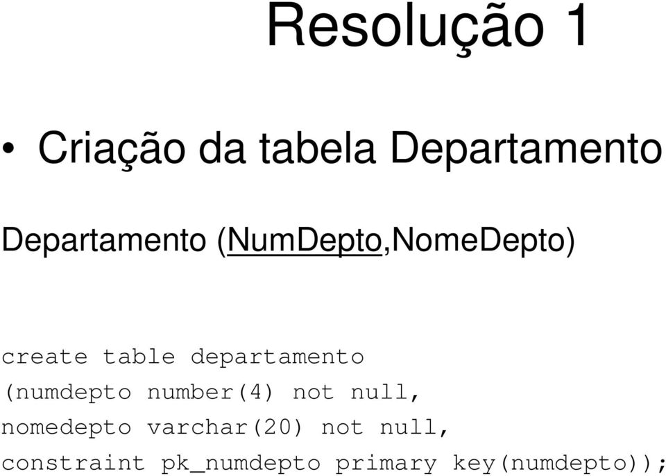 departamento (numdepto number(4) not null, nomedepto