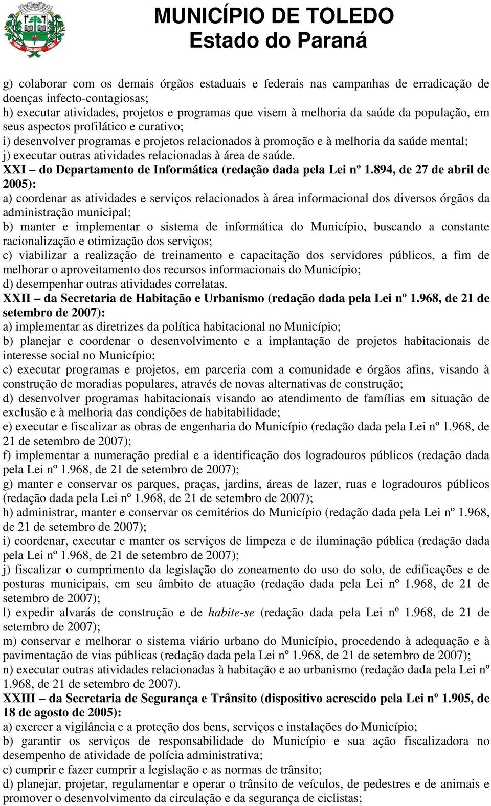 saúde. XXI do Departamento de Informática (redação dada pela Lei nº 1.