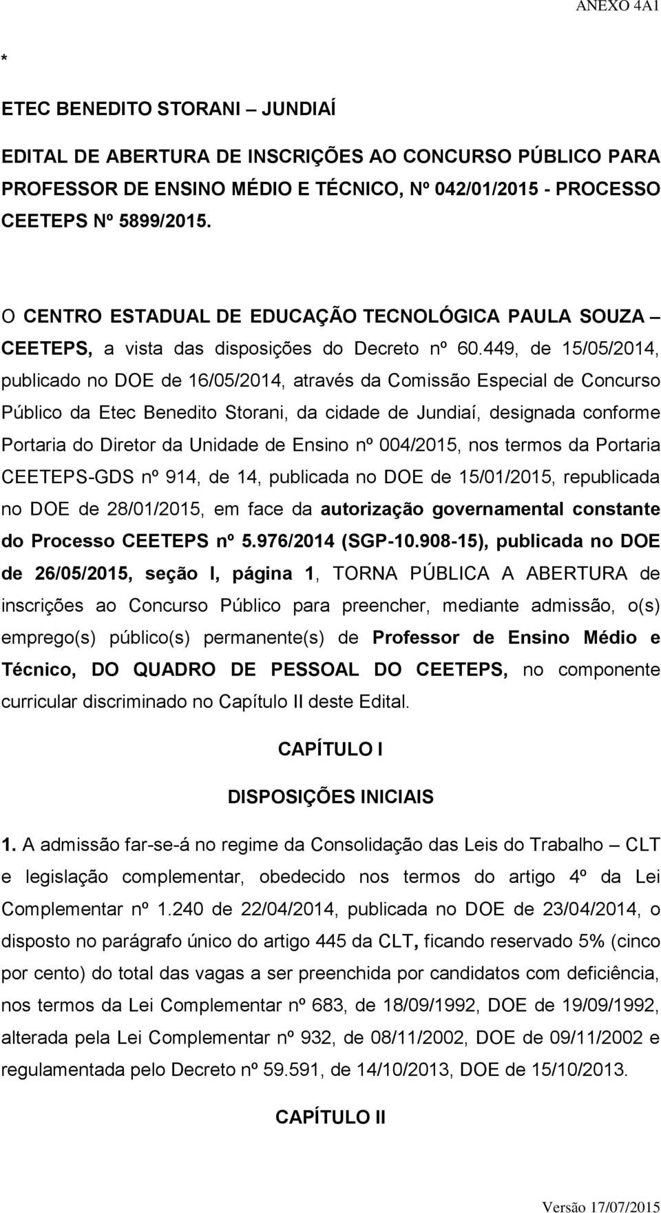 449, de 15/05/2014, publicado no DOE de 16/05/2014, através da Comissão Especial de Concurso Público da Etec Benedito Storani, da cidade de Jundiaí, designada conforme Portaria do Diretor da Unidade