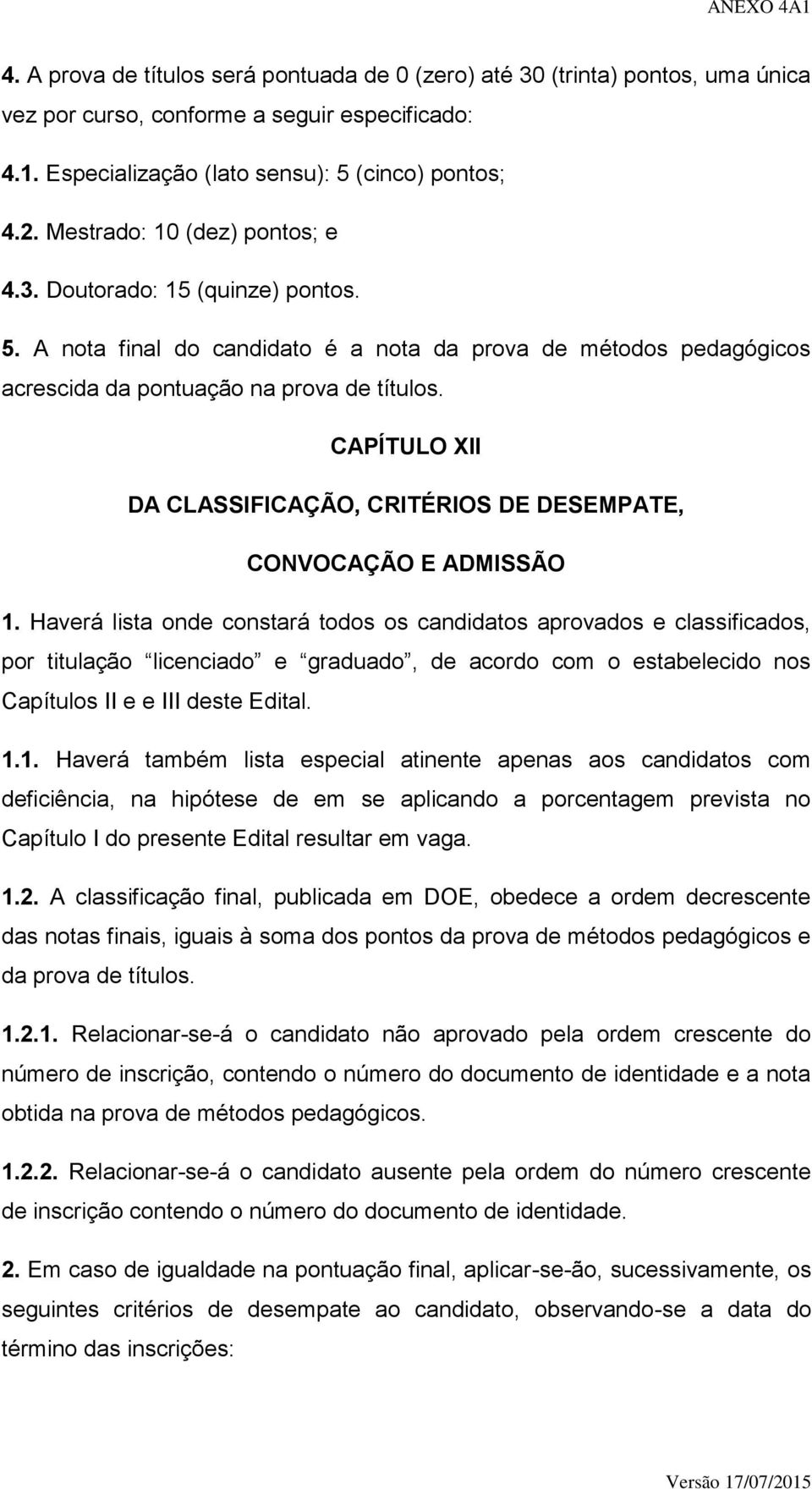 CAPÍTULO XII DA CLASSIFICAÇÃO, CRITÉRIOS DE DESEMPATE, CONVOCAÇÃO E ADMISSÃO 1.