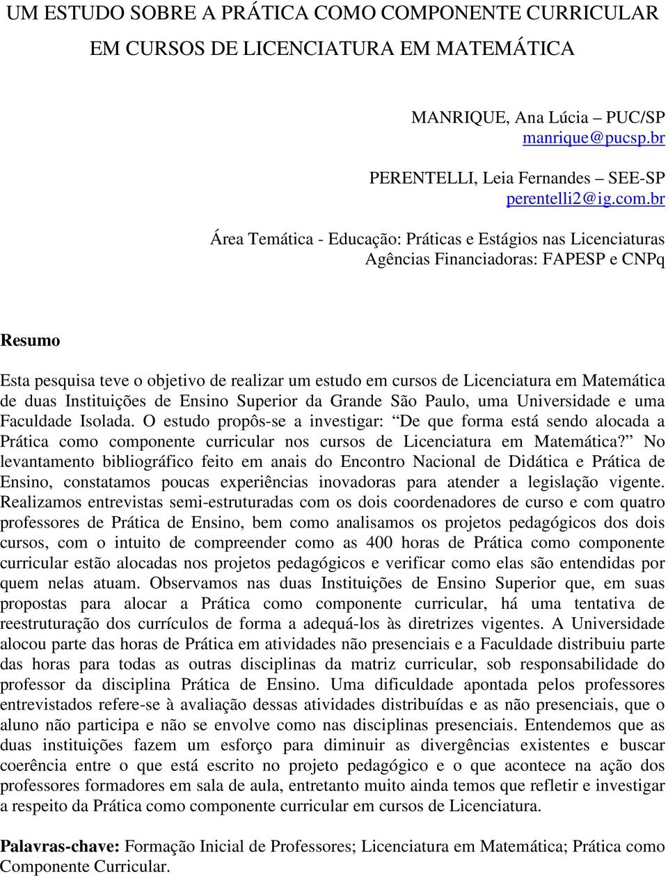 Matemática de duas Instituições de Ensino Superior da Grande São Paulo, uma Universidade e uma Faculdade Isolada.