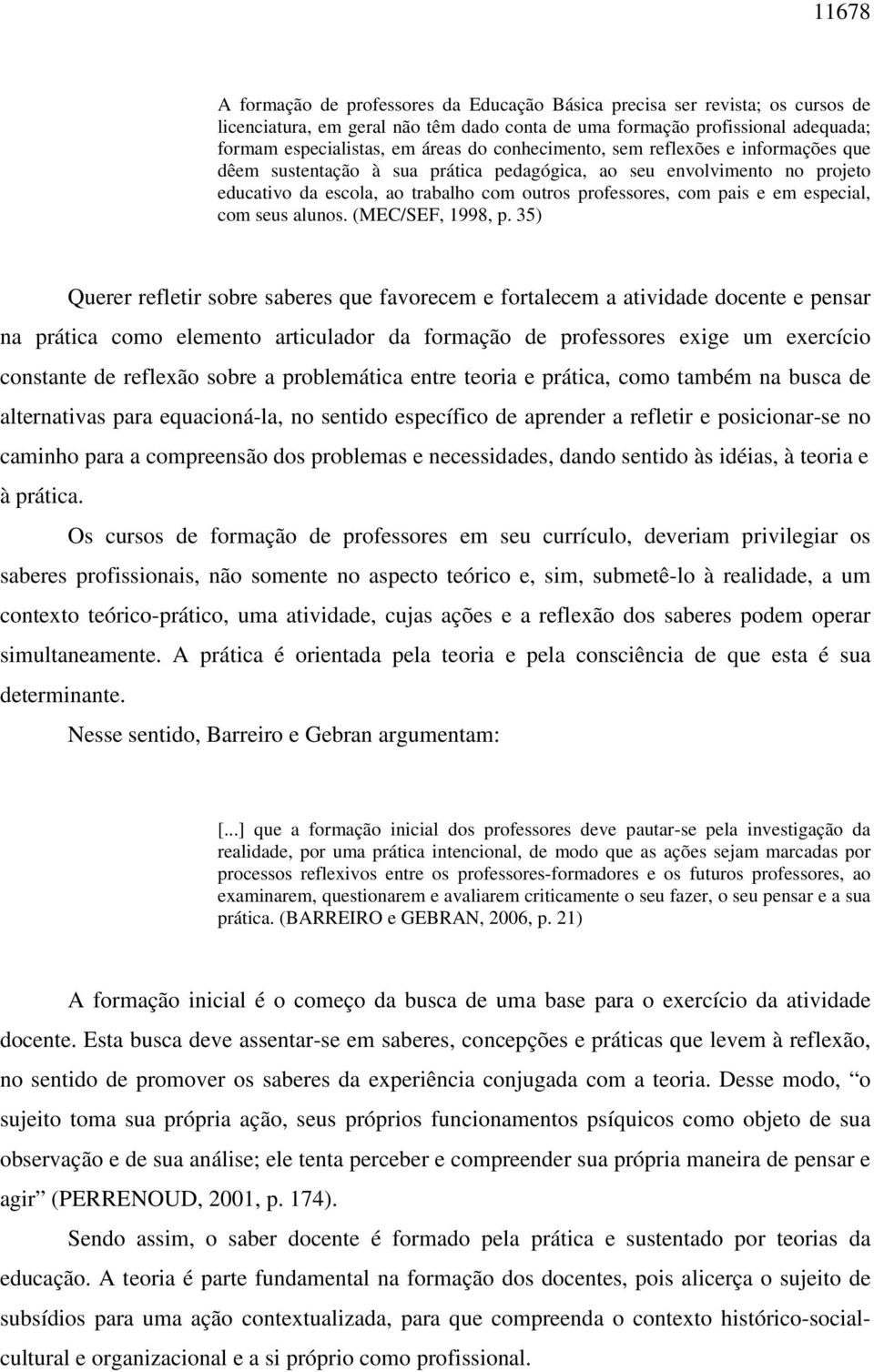 especial, com seus alunos. (MEC/SEF, 1998, p.