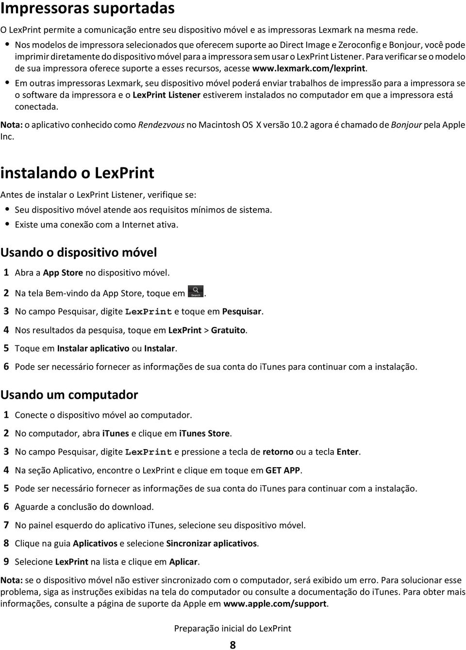 Para verificar se o modelo de sua impressora oferece suporte a esses recursos, acesse www.lexmark.com/lexprint.