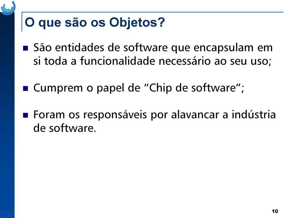 funcionalidade necessário ao seu uso; Cumprem o papel