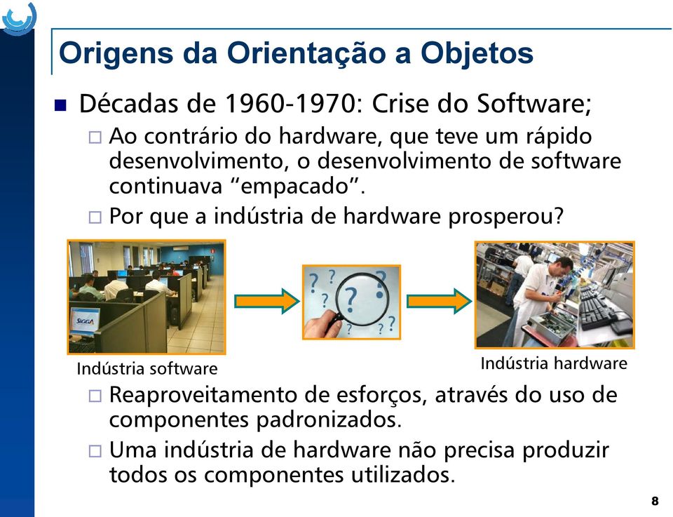 Por que a indústria de hardware prosperou?