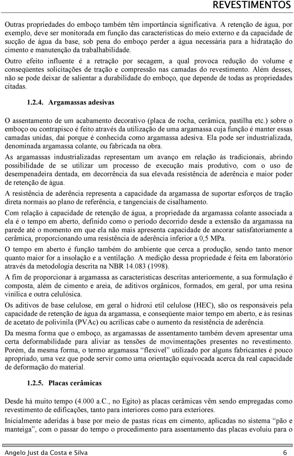 hidratação do cimento e manutenção da trabalhabilidade.