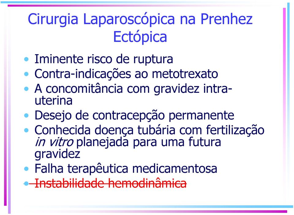 Desejo de contracepção permanente Conhecida doença tubária com fertilização in