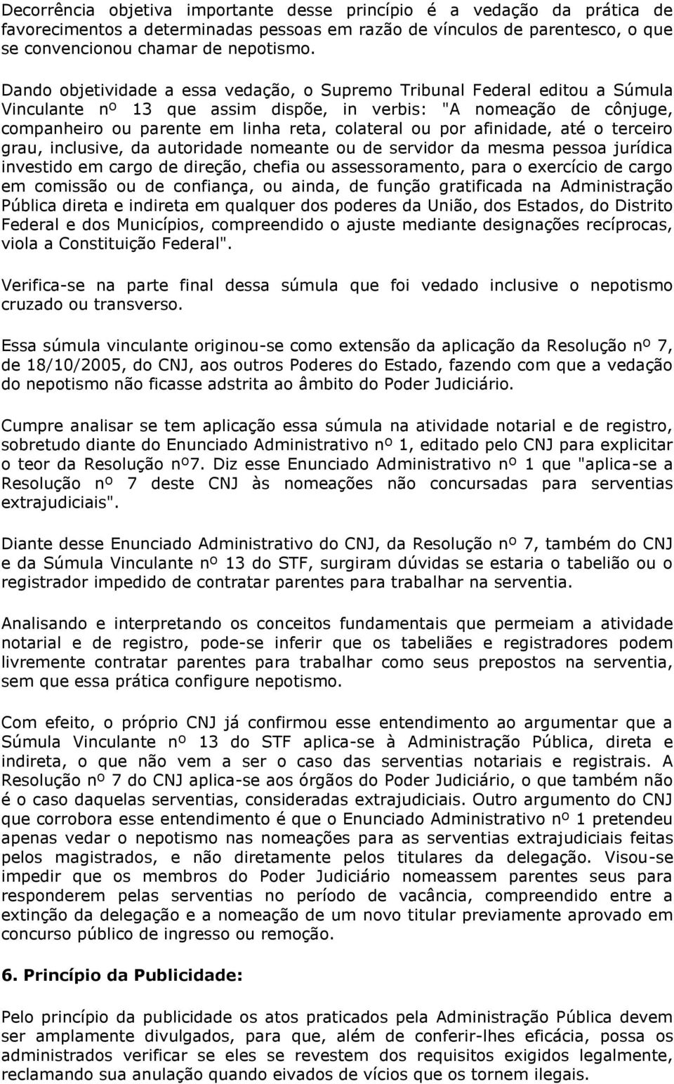 por afinidade, até o terceiro grau, inclusive, da autoridade nomeante ou de servidor da mesma pessoa jurídica investido em cargo de direção, chefia ou assessoramento, para o exercício de cargo em