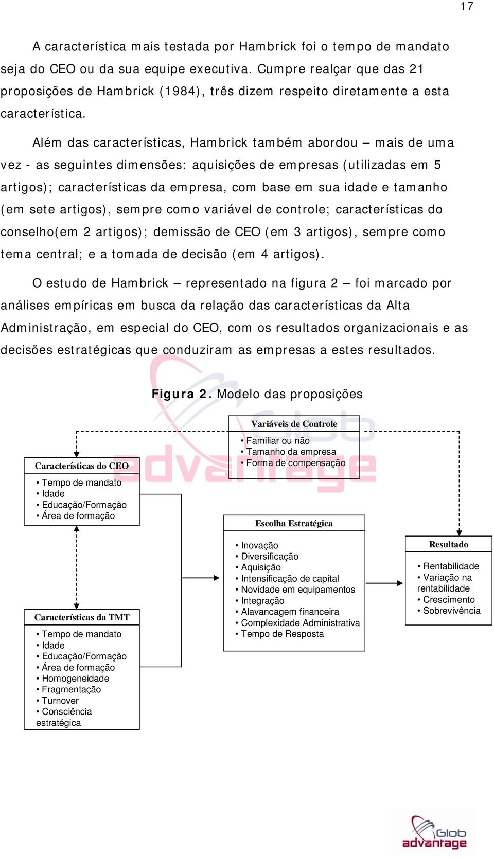 Além das características, também abordou mais de uma vez - as seguintes dimensões: aquisições de empresas (utilizadas em 5 artigos); características da empresa, com base em sua idade e tamanho (em