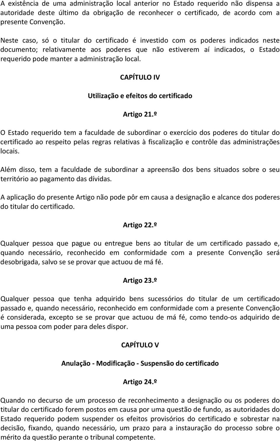 local. CAPÍTULO IV Utilização e efeitos do certificado Artigo 21.