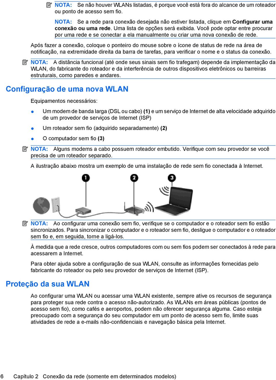 Você pode optar entre procurar por uma rede e se conectar a ela manualmente ou criar uma nova conexão de rede.