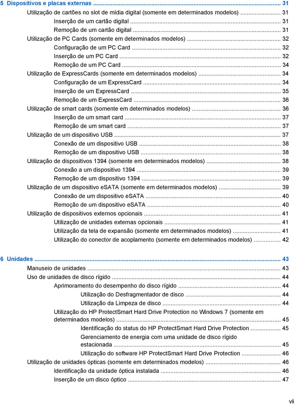 .. 34 Utilização de ExpressCards (somente em determinados modelos)... 34 Configuração de um ExpressCard... 34 Inserção de um ExpressCard... 35 Remoção de um ExpressCard.