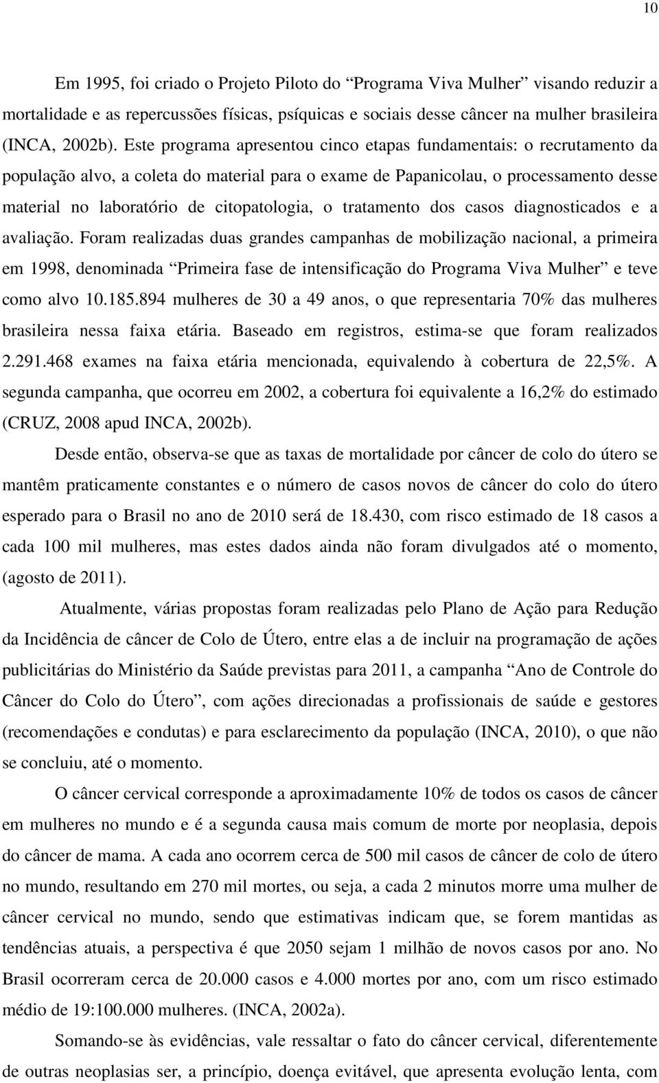 o tratamento dos casos diagnosticados e a avaliação.