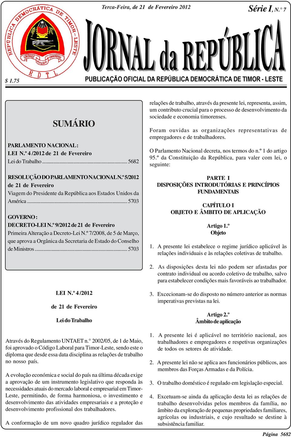 º 9/2012 de 21 de Fevereiro Primeira Alteração a Decreto-Lei N.º 7/2008, de 5 de Março, que aprova a Orgânica da Secretaria de Estado do Conselho de Ministros.