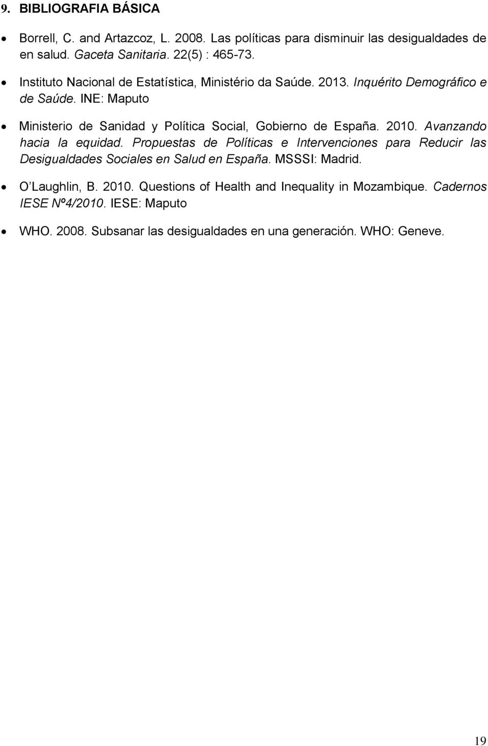 INE: Maputo Ministerio de Sanidad y Política Social, Gobierno de España. 2010. Avanzando hacia la equidad.