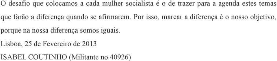 Por isso, marcar a diferença é o nosso objetivo, porque na nossa