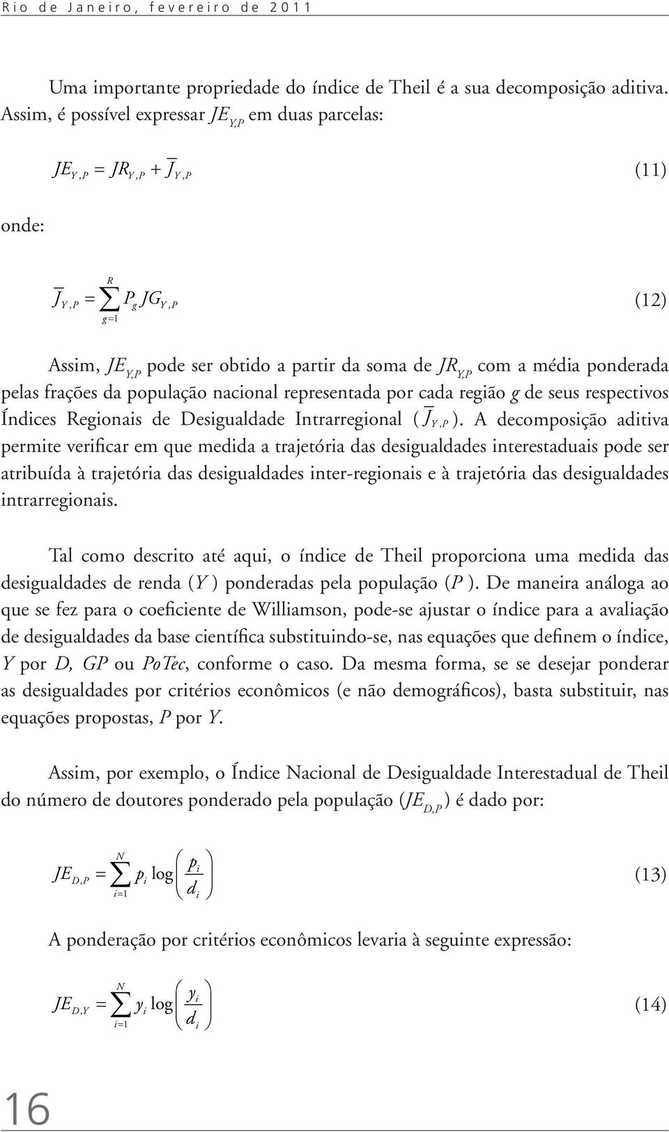 ponderada pelas frações da população nacional representada por cada região g de seus respectivos Índices Regionais de Desigualdade Intrarregional ( J Y, P ).