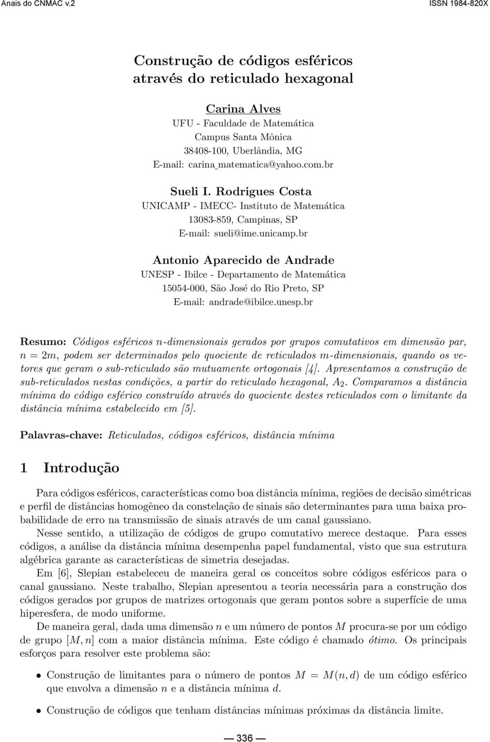 matematica@yahoo.com.br Sueli I. Rodrigues Costa UNICAMP - IMECC- Instituto de Matemática 13083-859, Campinas, SP E-mail: sueli@ime.unicamp.