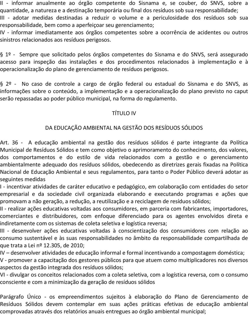 ocorrência de acidentes ou outros sinistros relacionados aos resíduos perigosos.