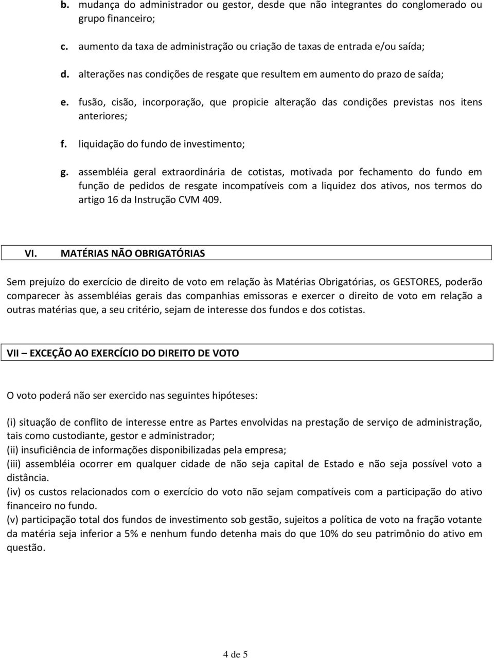 liquidação do fundo de investimento; g.