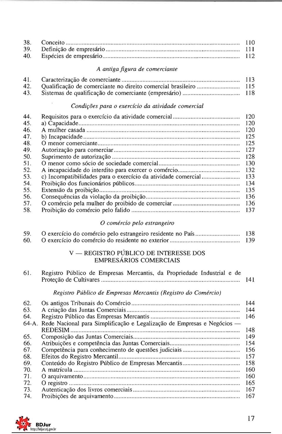 Requisitos para o exercício da atividade comercial... 120 45. a) Capacidade............ 120 46. A mulher casada................................... 120 47. b) Incapacidade................................. 125 48.