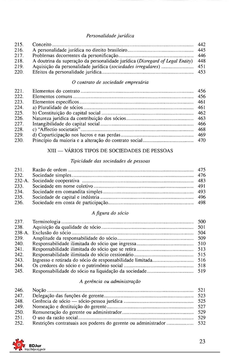 .............. 453 o contrato de sociedade empresária 221. Elementos do contrato............. 456 222. Elementos comuns...................... 456 223. Elementos específicos..................... 461 224.