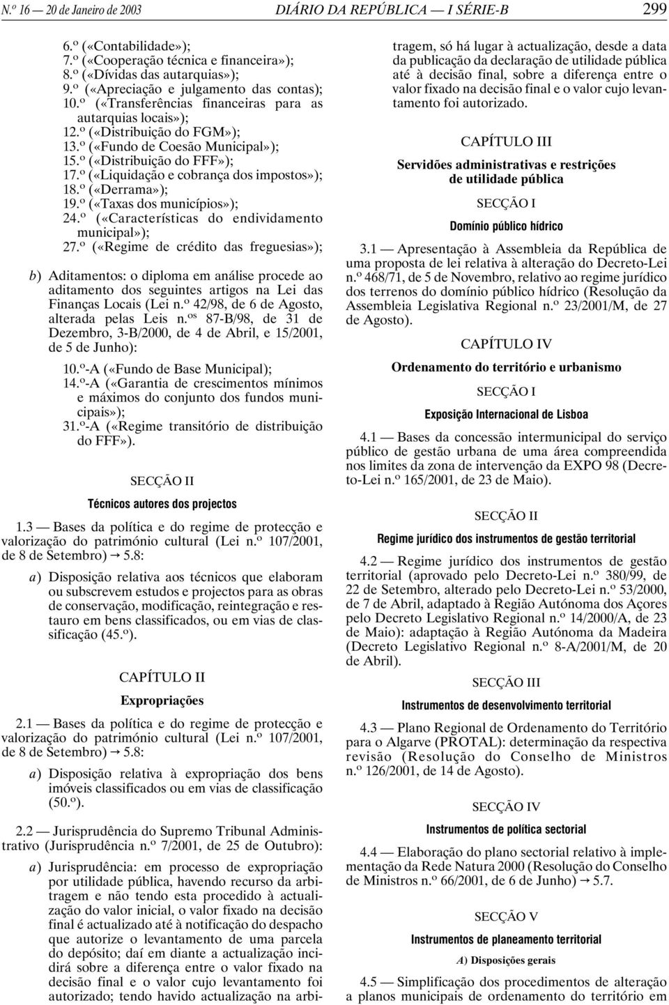 o («Distribuição do FFF»); 17. o («Liquidação e cobrança dos impostos»); 18. o («Derrama»); 19. o («Taxas dos municípios»); 24. o («Características do endividamento municipal»); 27.