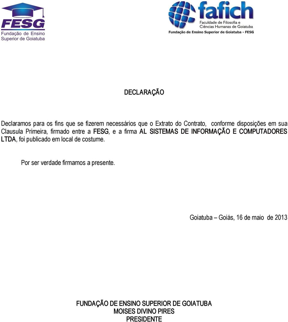 firmado entre a FESG, e a firma AL SISTEMAS DE INFORMAÇÃO E