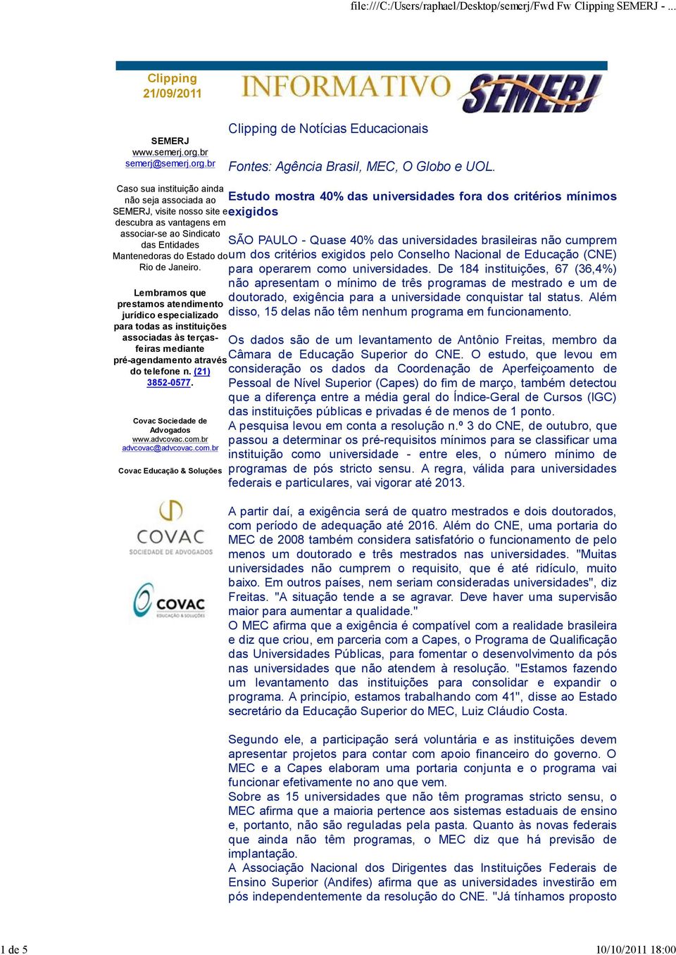 Lembramos que prestamos atendimento jurídico especializado para todas as instituições associadas às terçasfeiras mediante pré-agendamento através do telefone n. (21) 3852-0577.