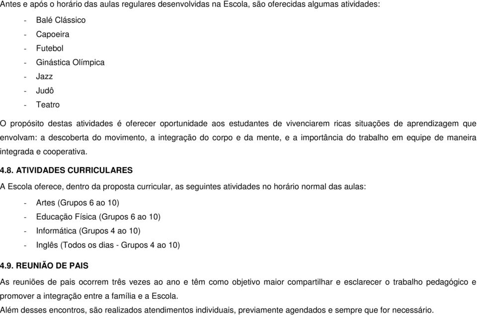 trabalho em equipe de maneira integrada e cooperativa. 4.8.