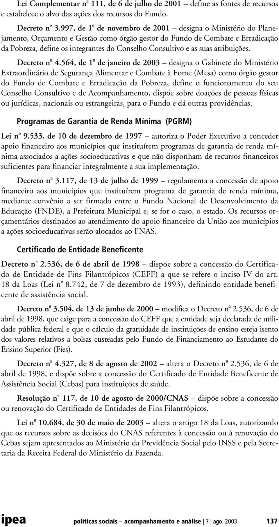 as suas atribuições. Decreto n o 4.