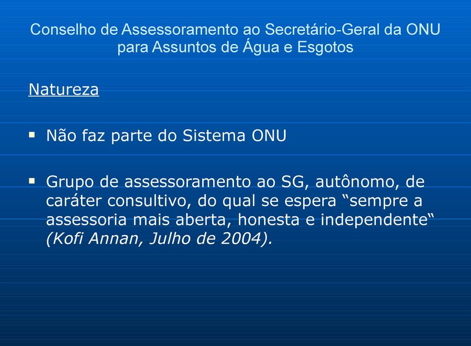 assessorameto ao SG, autôomo, de caráter cosultivo, do qual se espera